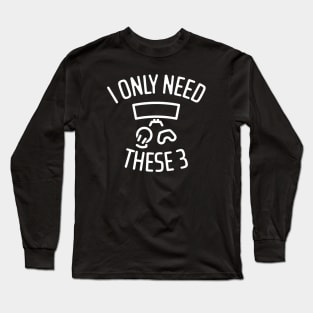 I Only Need These Three Gaming - 2 Long Sleeve T-Shirt